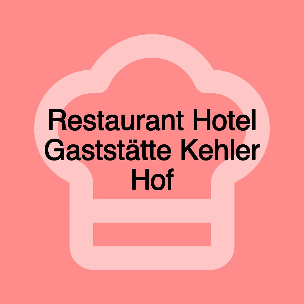 Restaurant Hotel Gaststätte Kehler Hof