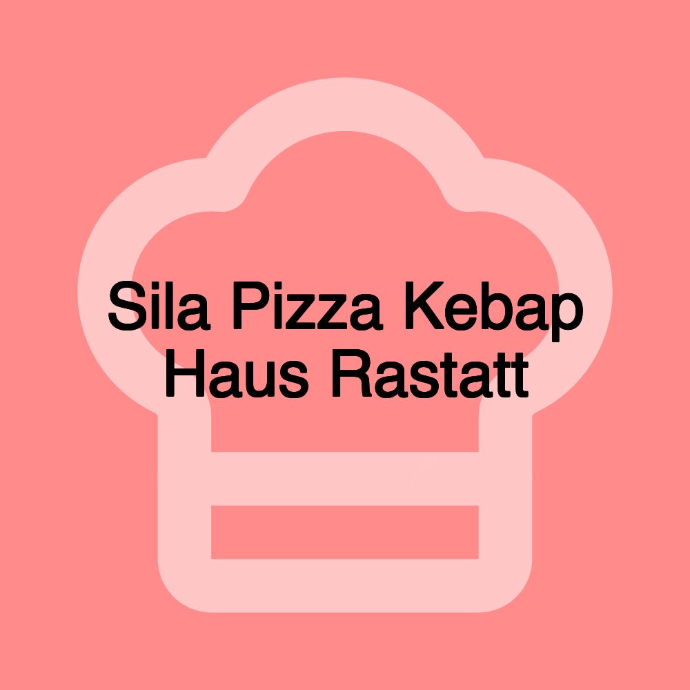 Sila Pizza Kebap Haus Rastatt