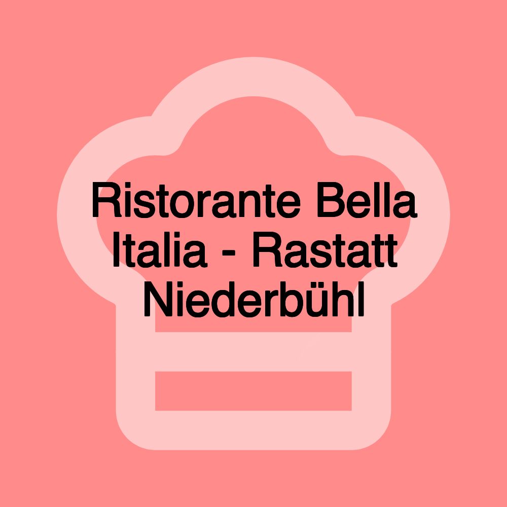 Ristorante Bella Italia - Rastatt Niederbühl