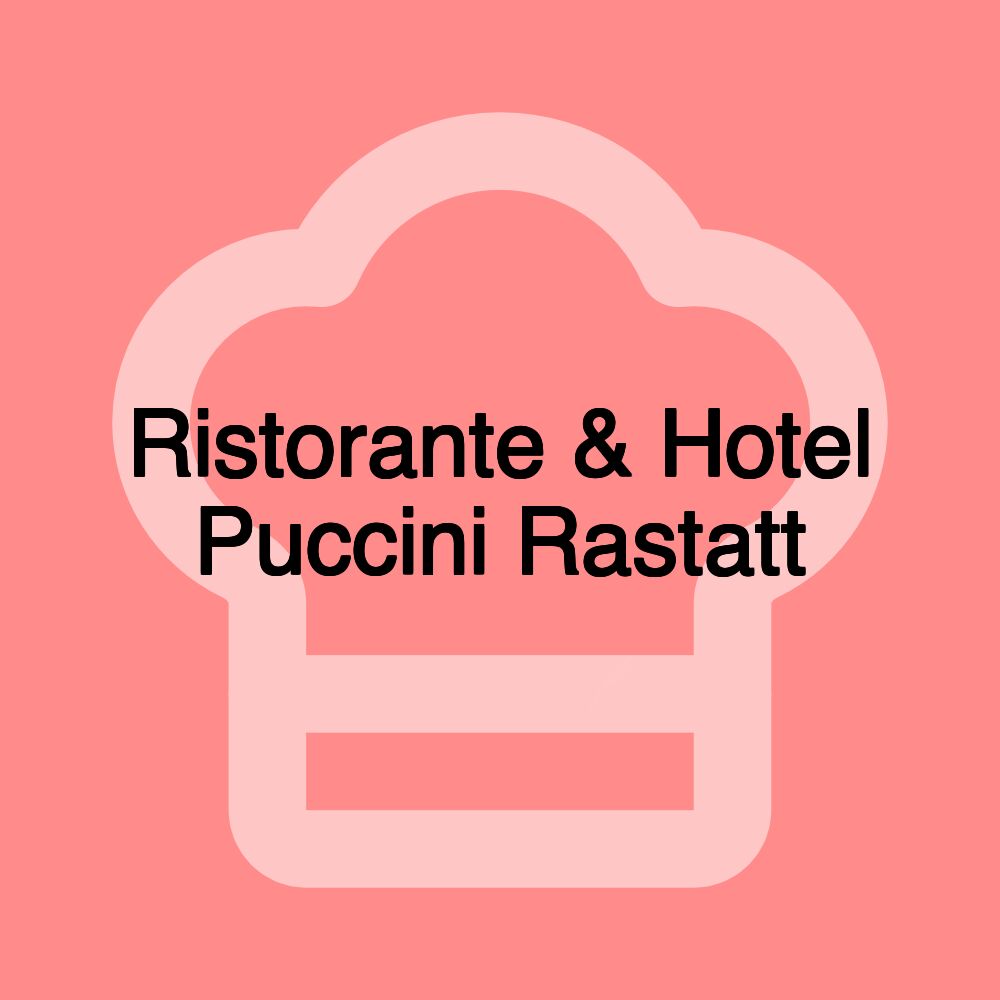 Ristorante & Hotel Puccini Rastatt