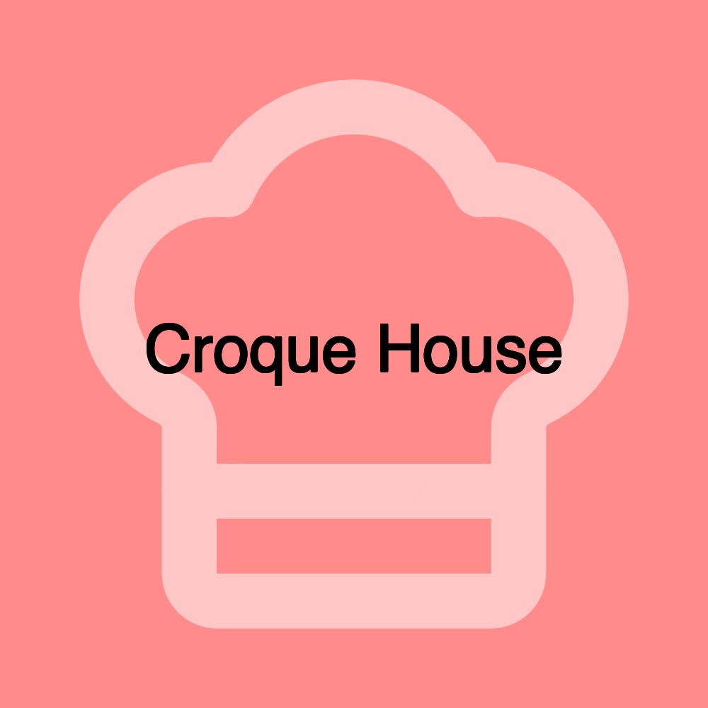 Croque House