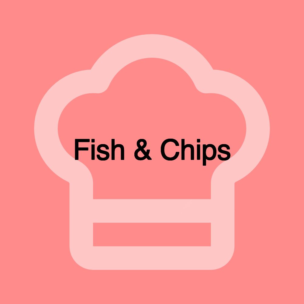 Fish & Chips