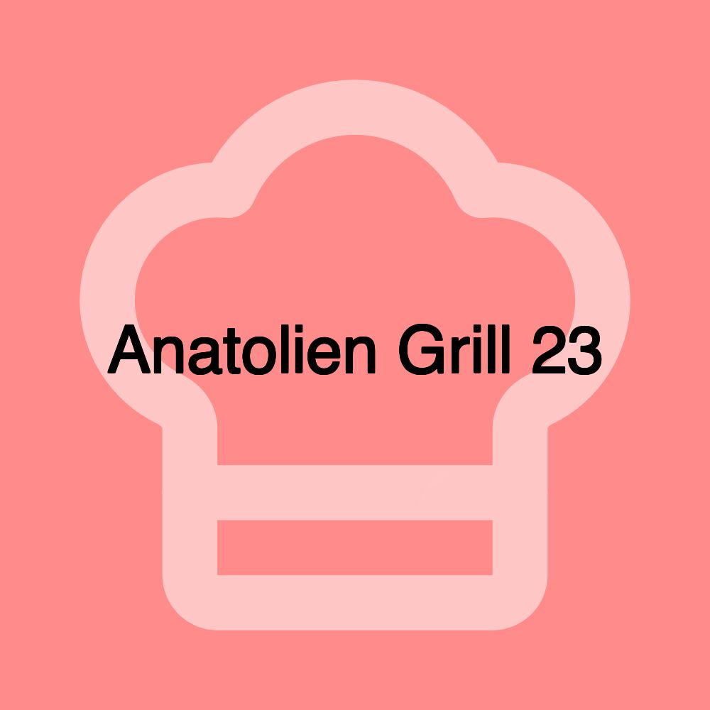 Anatolien Grill 23