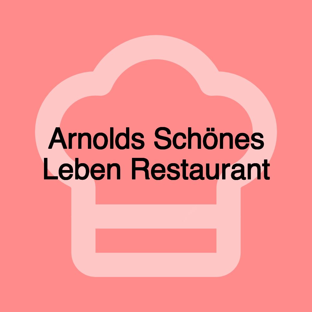 Arnolds Schönes Leben Restaurant