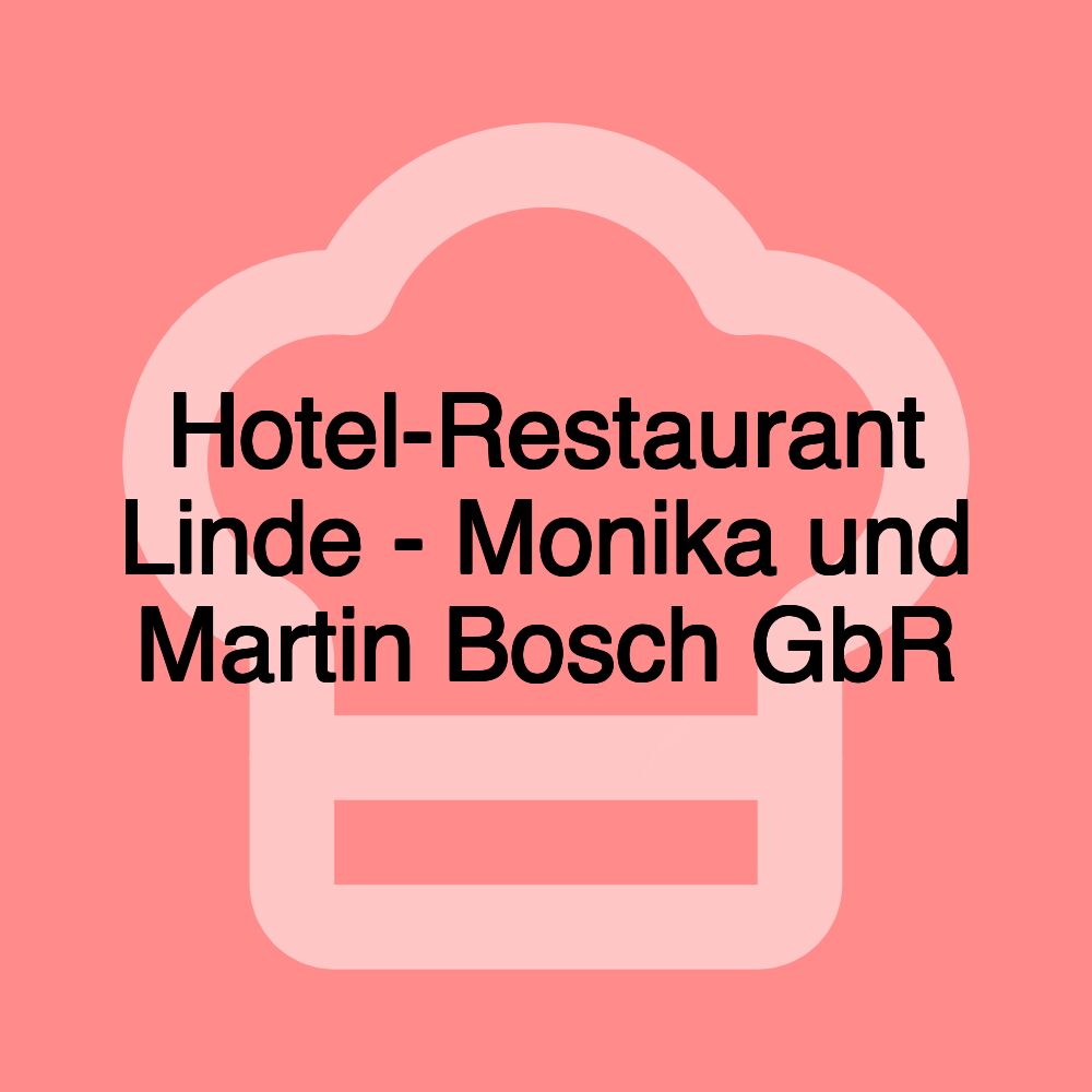 Hotel-Restaurant Linde - Monika und Martin Bosch GbR