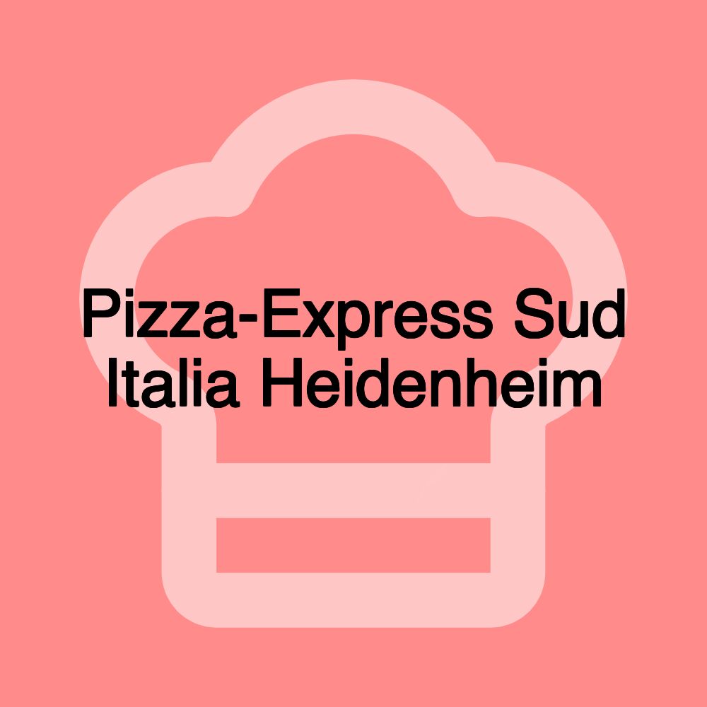 Pizza-Express Sud Italia Heidenheim