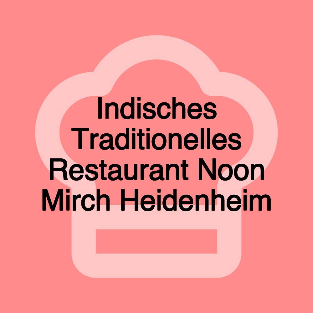 Indisches Traditionelles Restaurant Noon Mirch Heidenheim