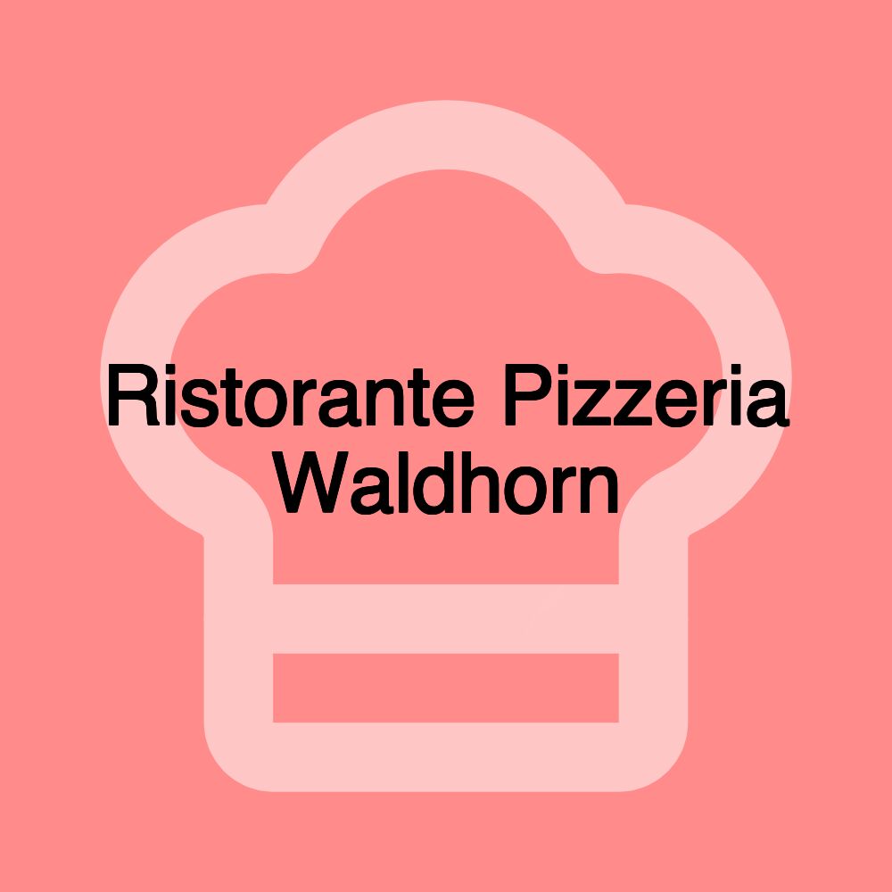 Ristorante Pizzeria Waldhorn