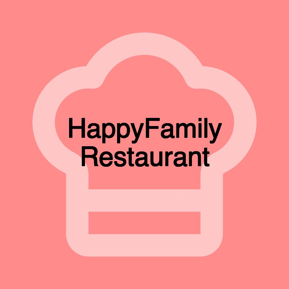 HappyFamily Restaurant