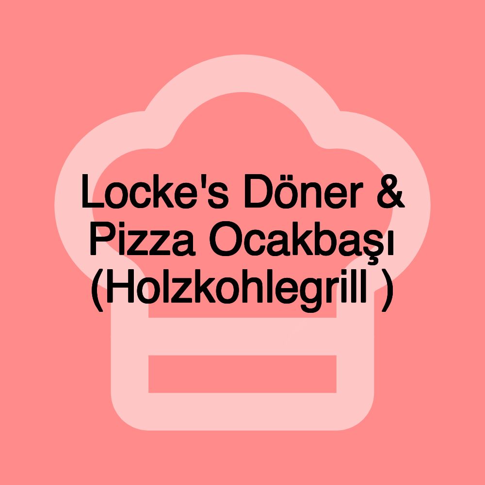 Locke's Döner & Pizza Ocakbaşı (Holzkohlegrill )