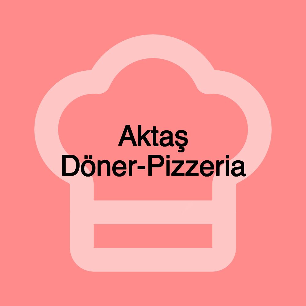 Aktaş Döner-Pizzeria