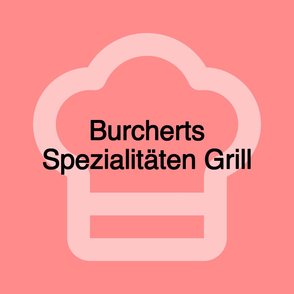 Burcherts Spezialitäten Grill