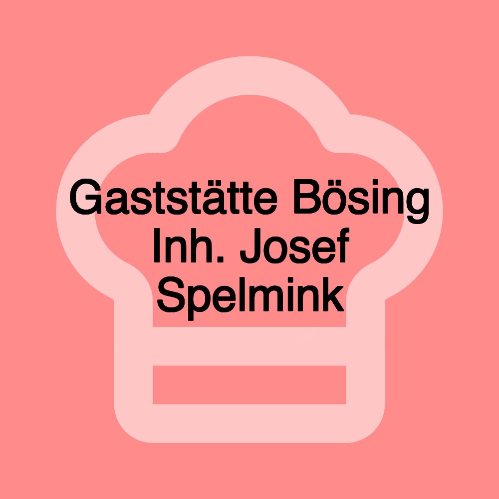 Gaststätte Bösing Inh. Josef Spelmink