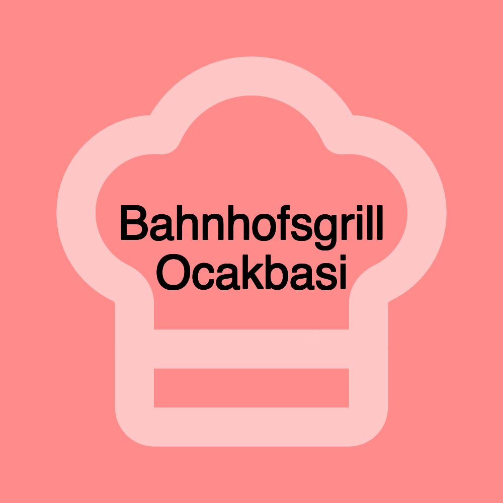 Bahnhofsgrill Ocakbasi