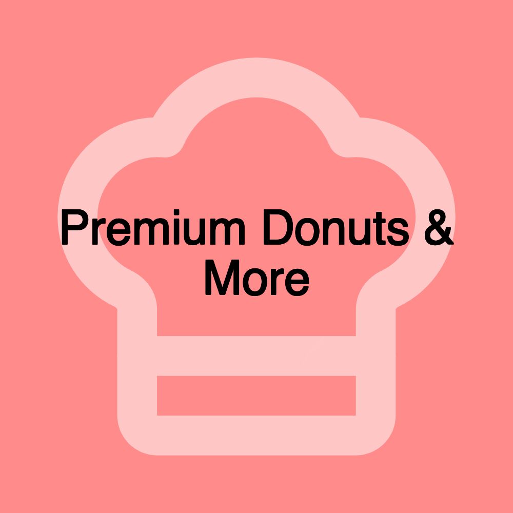 Premium Donuts & More