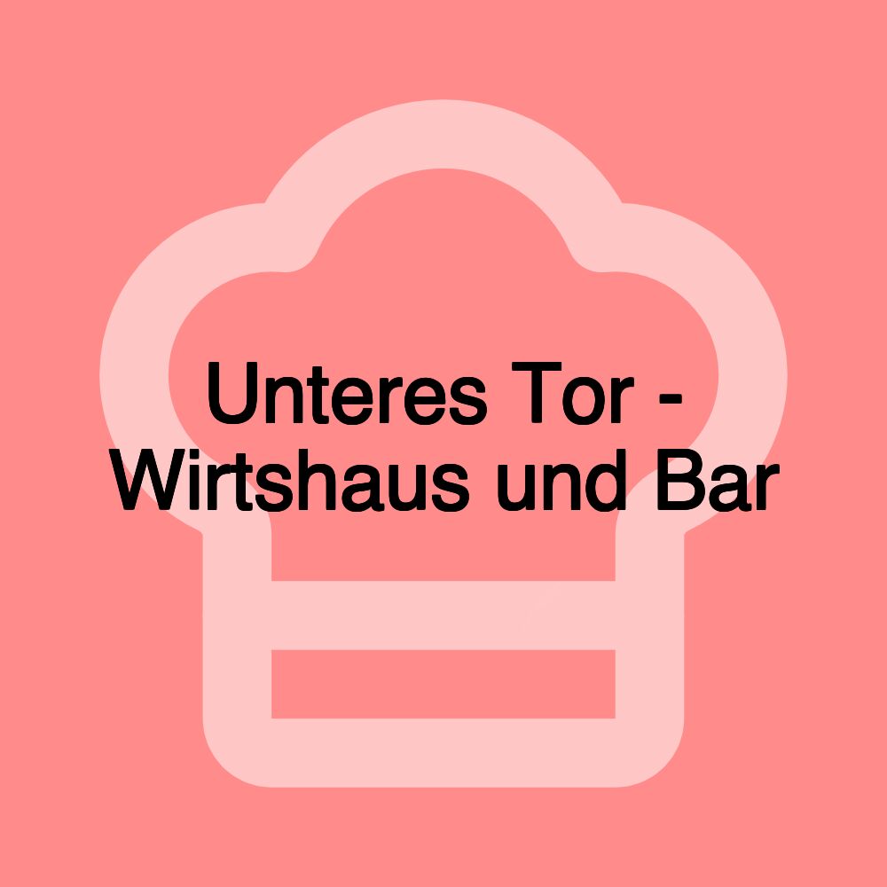 Unteres Tor - Wirtshaus und Bar