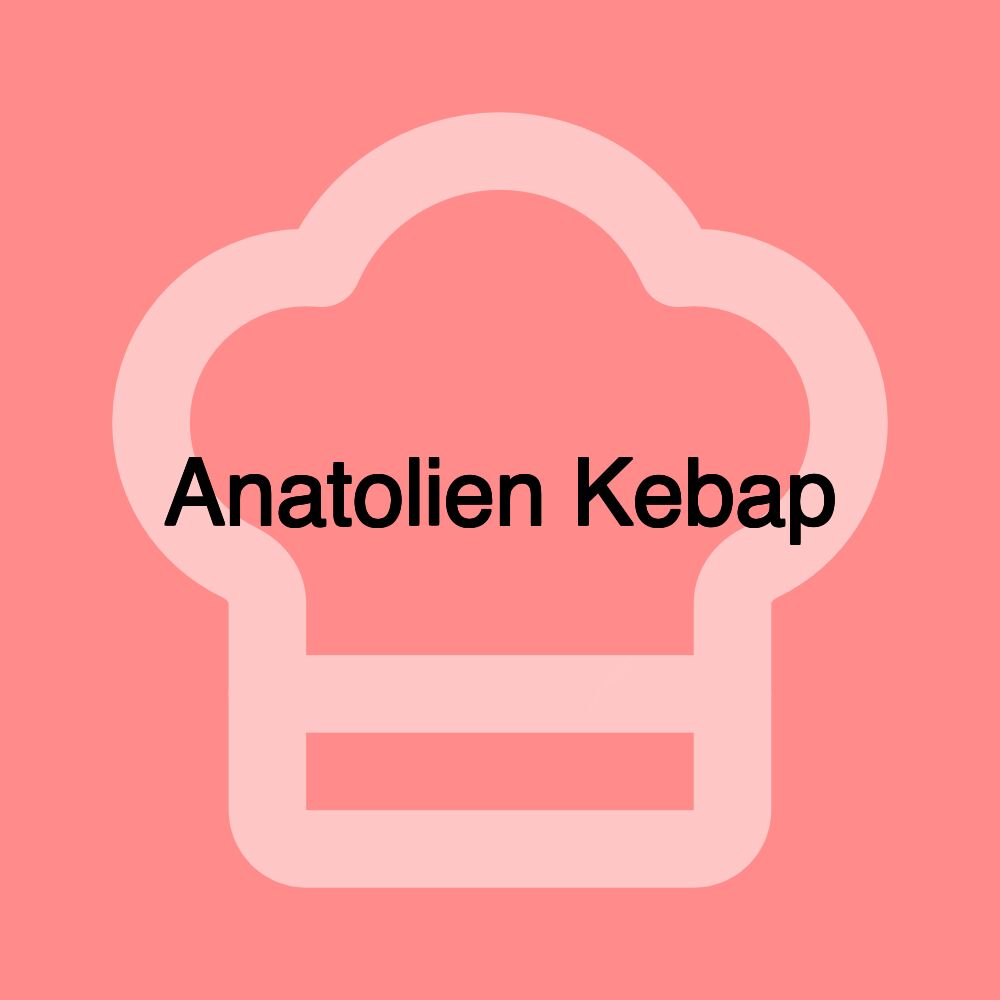 Anatolien Kebap