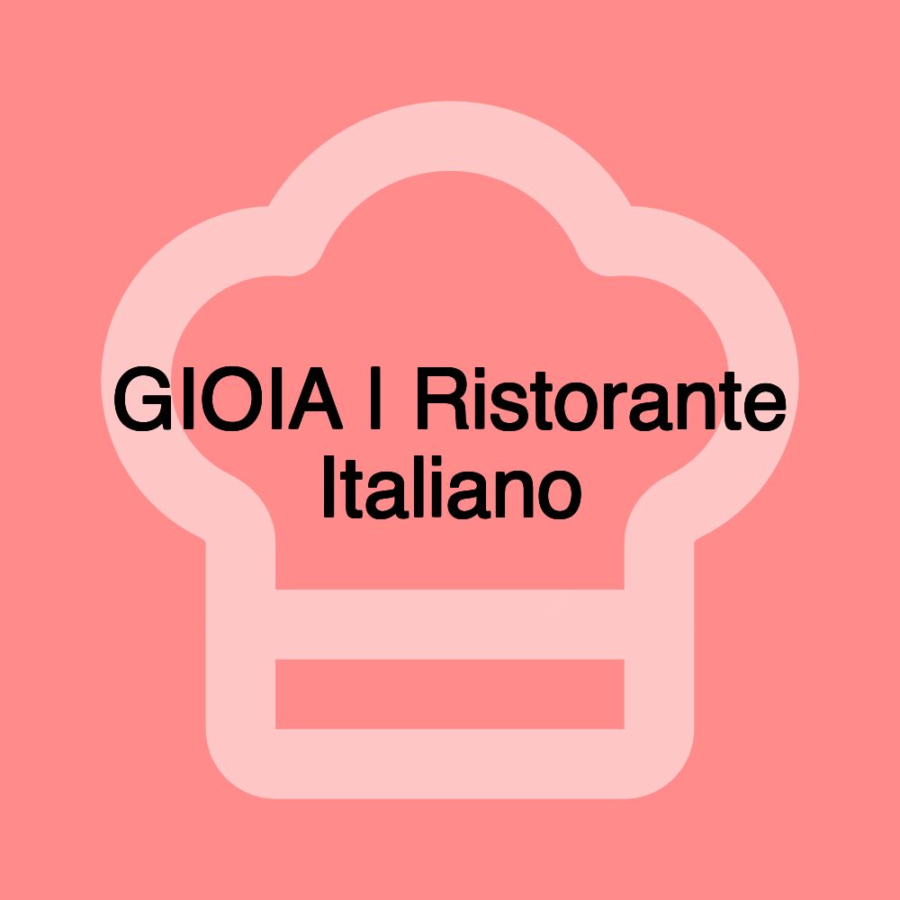 GIOIA | Ristorante Italiano