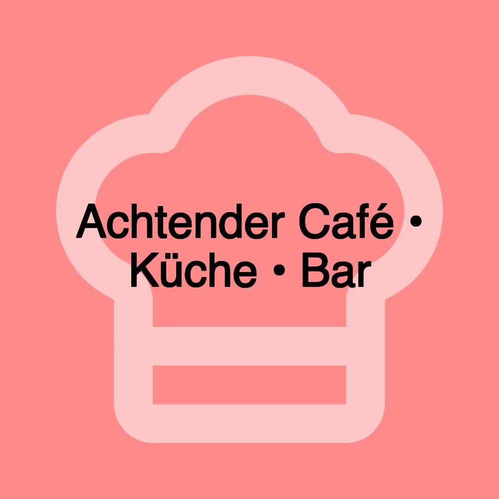 Achtender Café • Küche • Bar