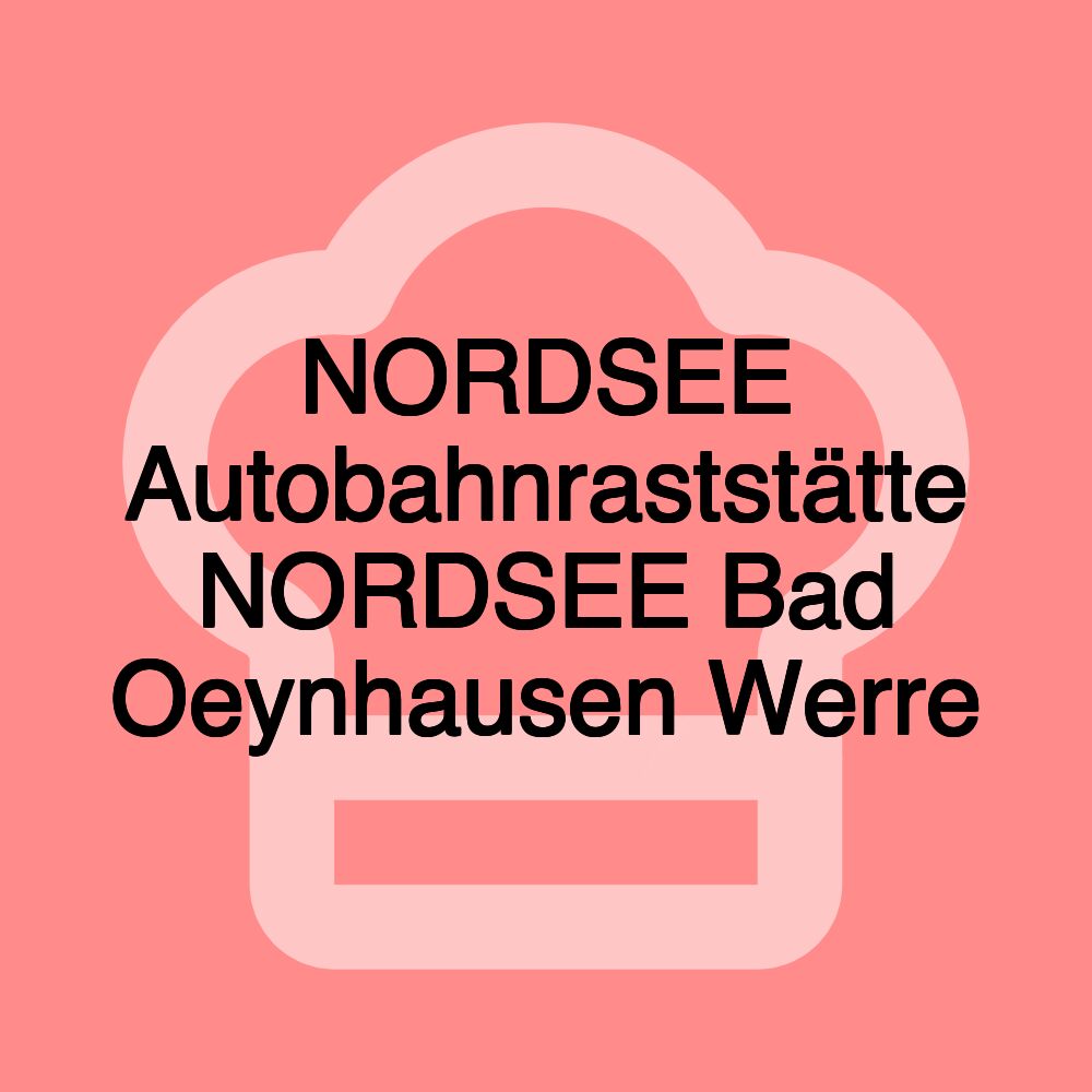 NORDSEE Autobahnraststätte NORDSEE Bad Oeynhausen Werre