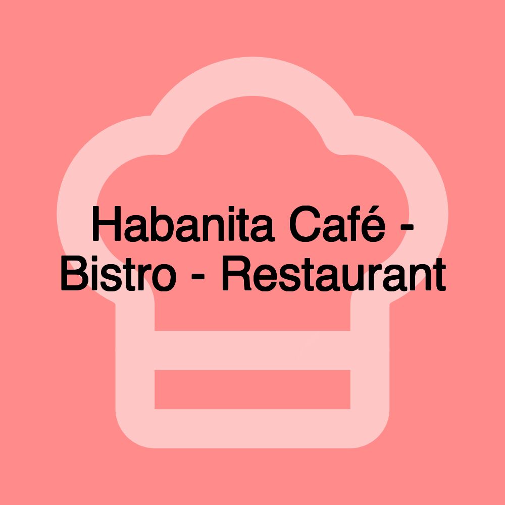 Habanita Café - Bistro - Restaurant