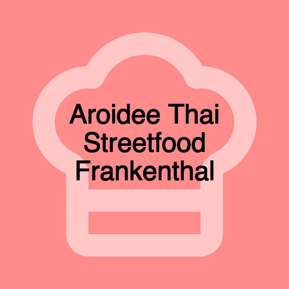 Aroidee Thai Streetfood Frankenthal