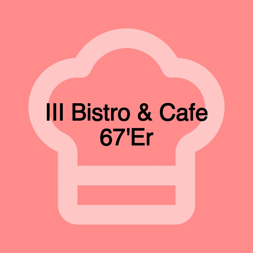 III Bistro & Cafe 67'Er