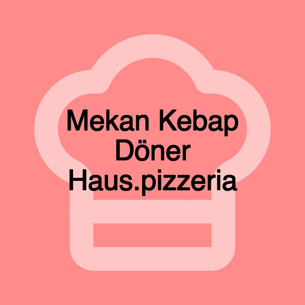 Mekan Kebap Döner Haus.pizzeria