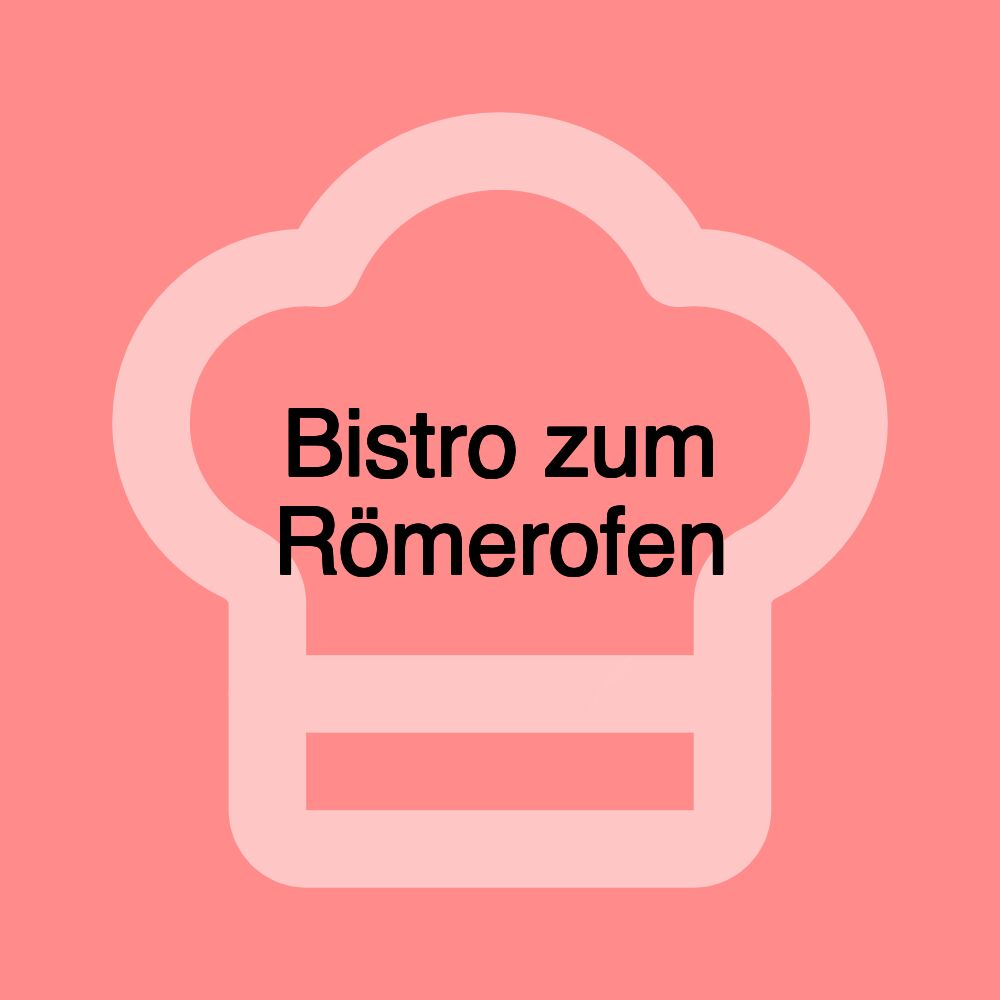 Bistro zum Römerofen