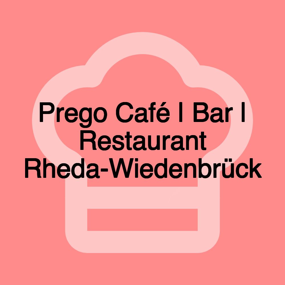 Prego Café | Bar | Restaurant Rheda-Wiedenbrück