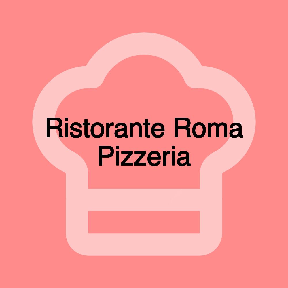 Ristorante Roma Pizzeria