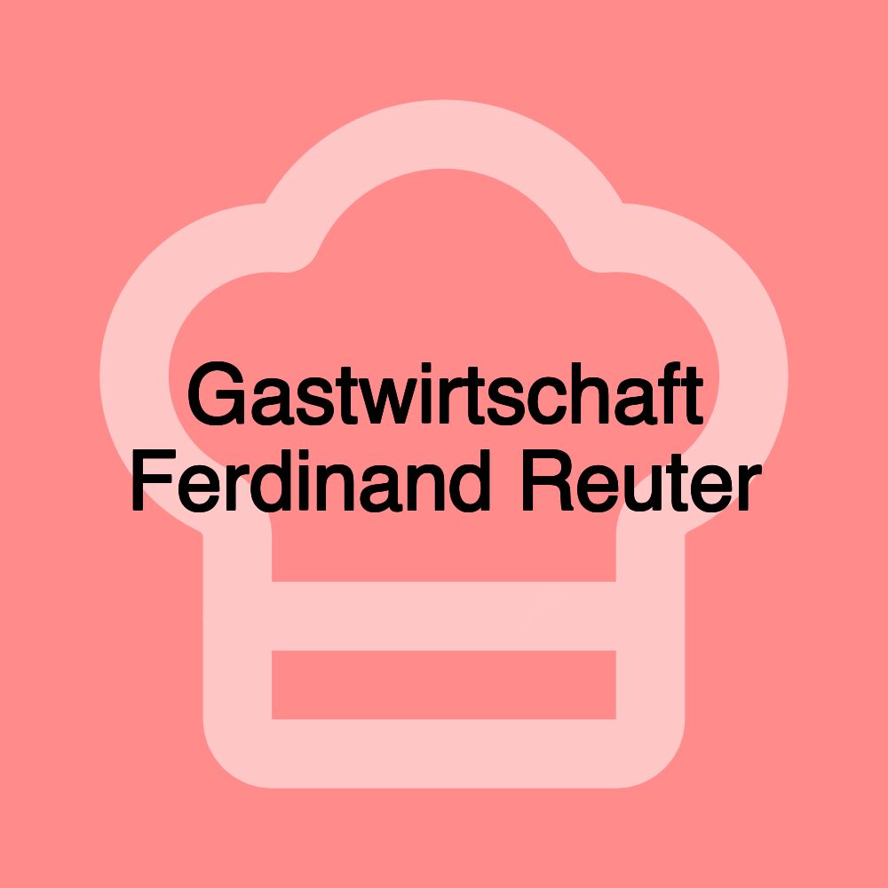 Gastwirtschaft Ferdinand Reuter