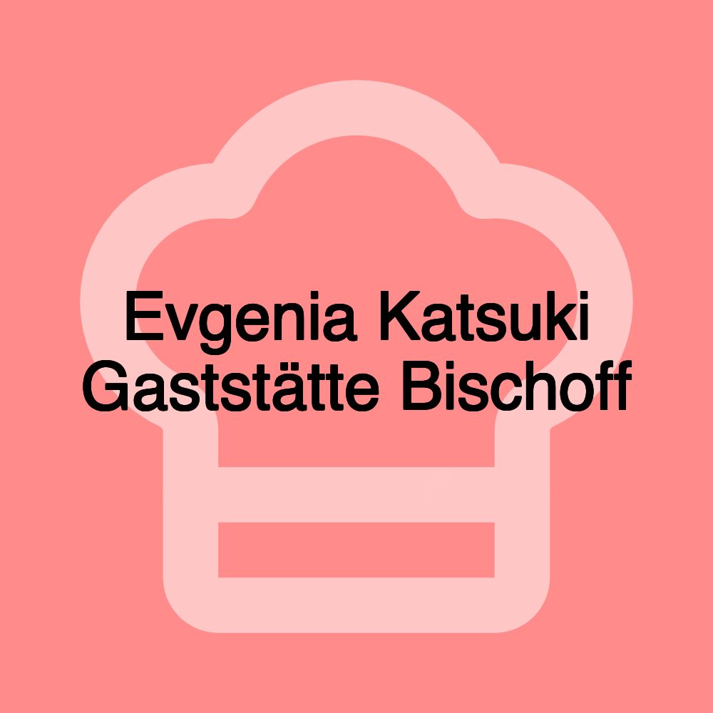 Evgenia Katsuki Gaststätte Bischoff