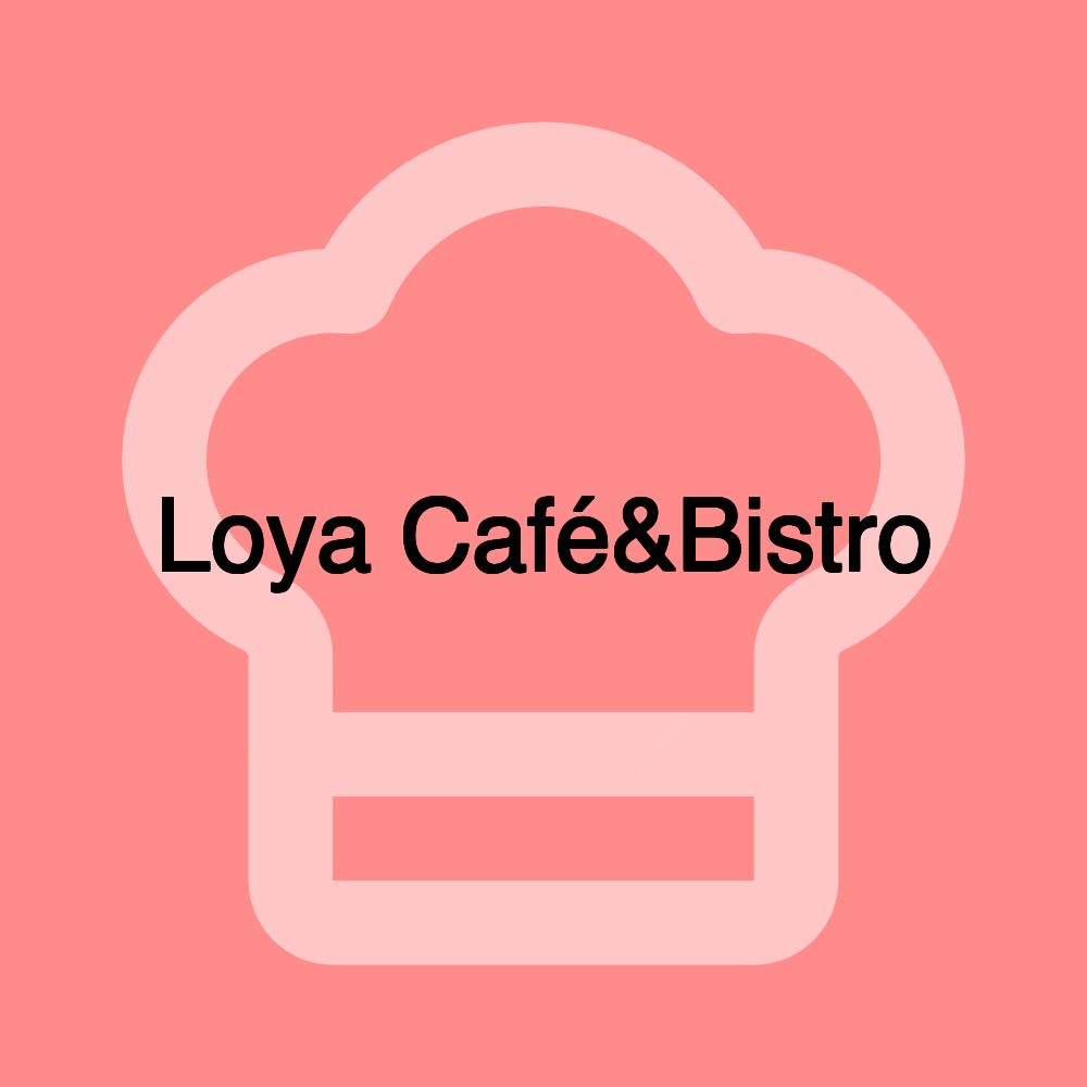 Loya Café&Bistro