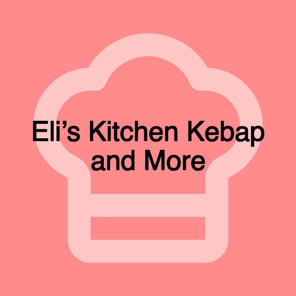 Eli’s Kitchen Kebap and More