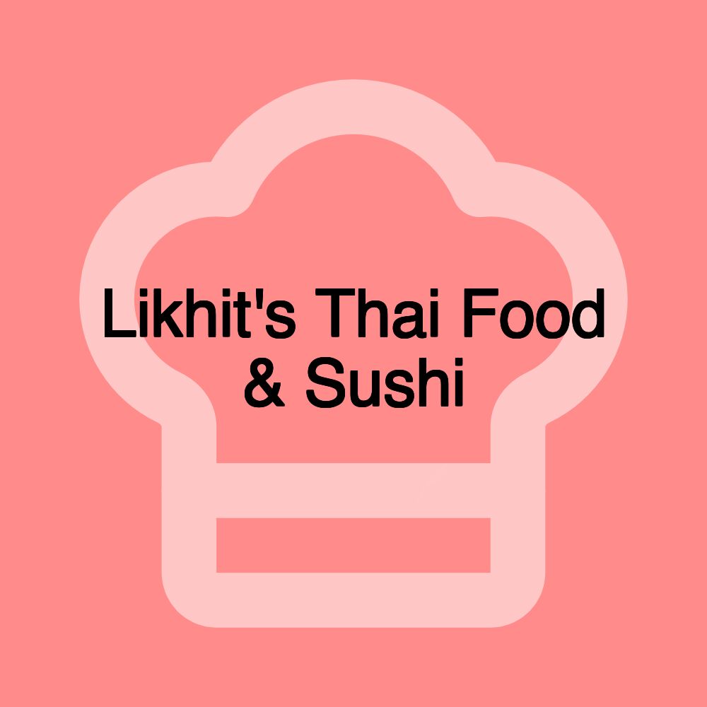 Likhit's Thai Food & Sushi