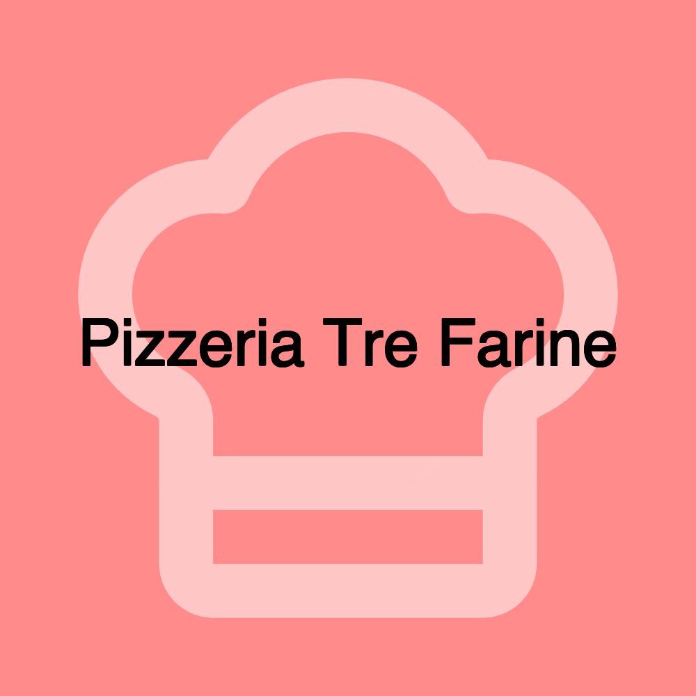 Pizzeria Tre Farine