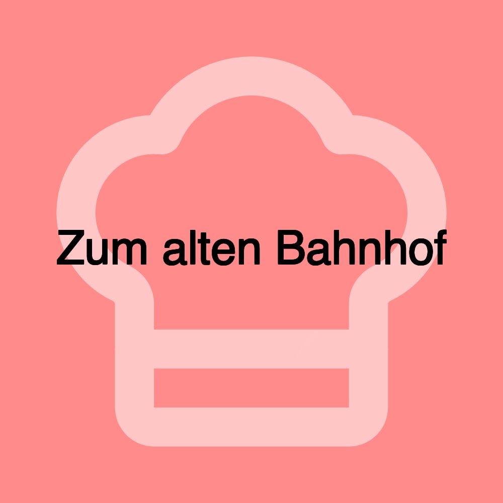 Zum alten Bahnhof