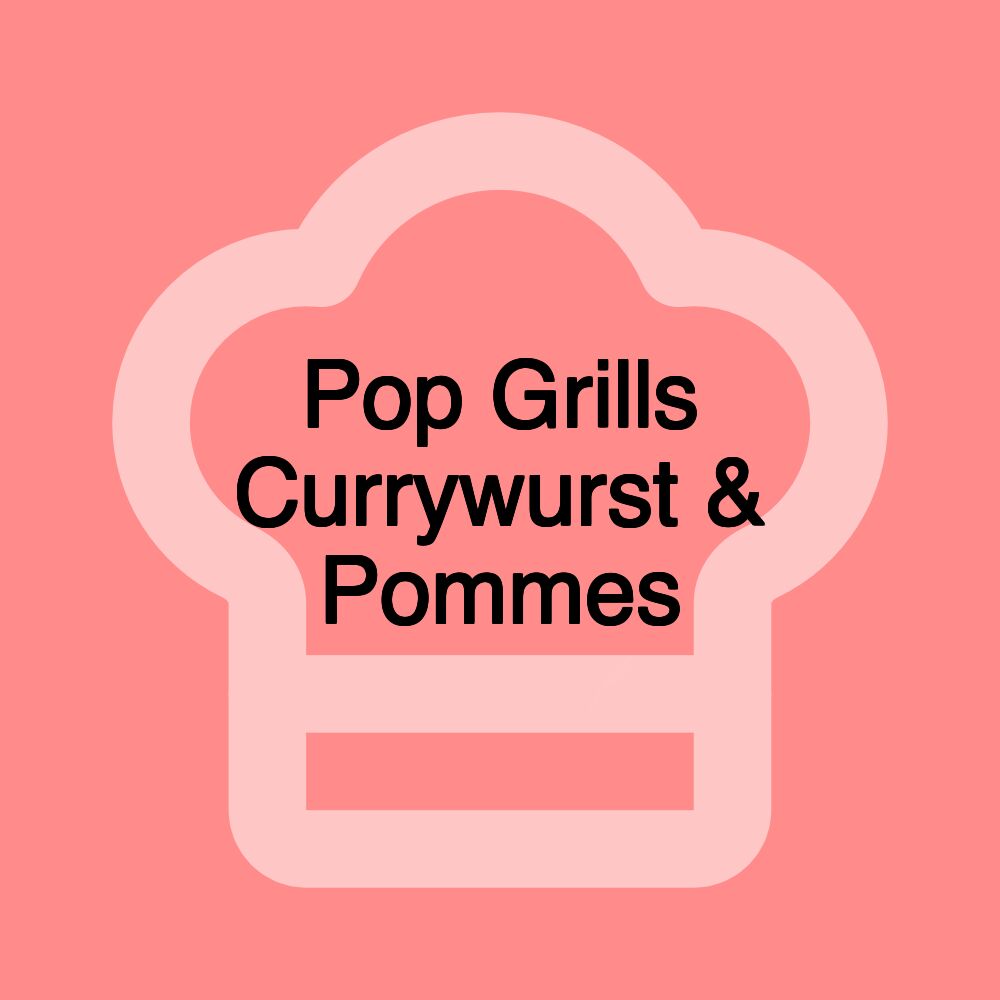 Pop Grills Currywurst & Pommes