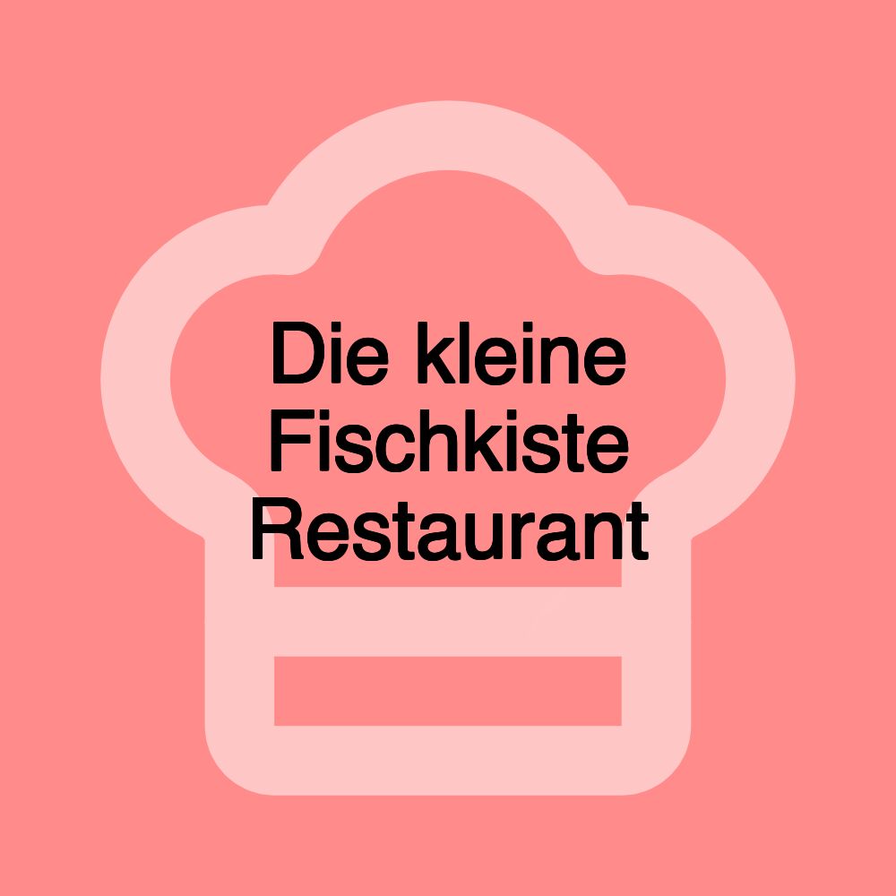 Die kleine Fischkiste Restaurant