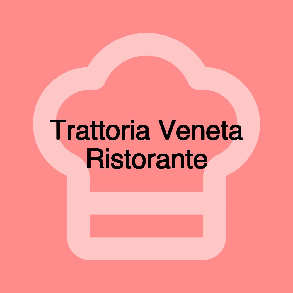 Trattoria Veneta Ristorante