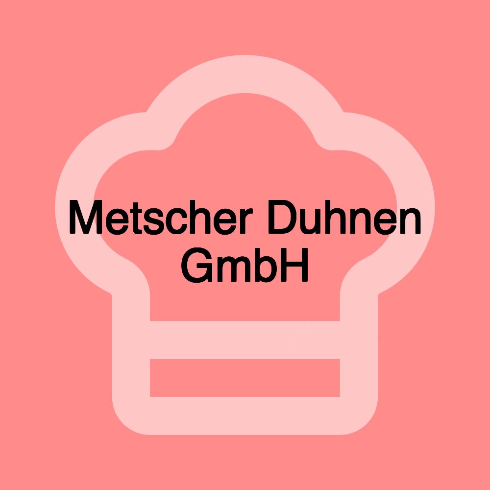 Metscher Duhnen GmbH