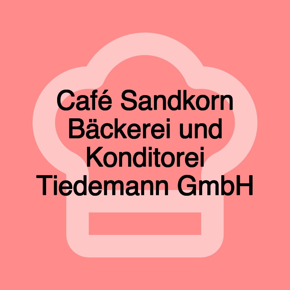 Café Sandkorn Bäckerei und Konditorei Tiedemann GmbH