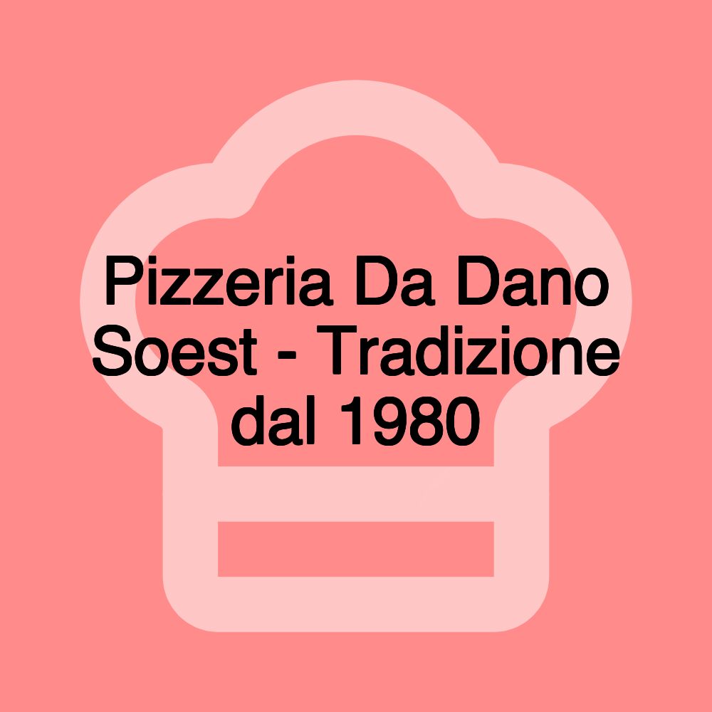 Pizzeria Da Dano Soest - Tradizione dal 1980