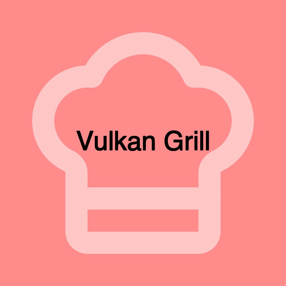 Vulkan Grill