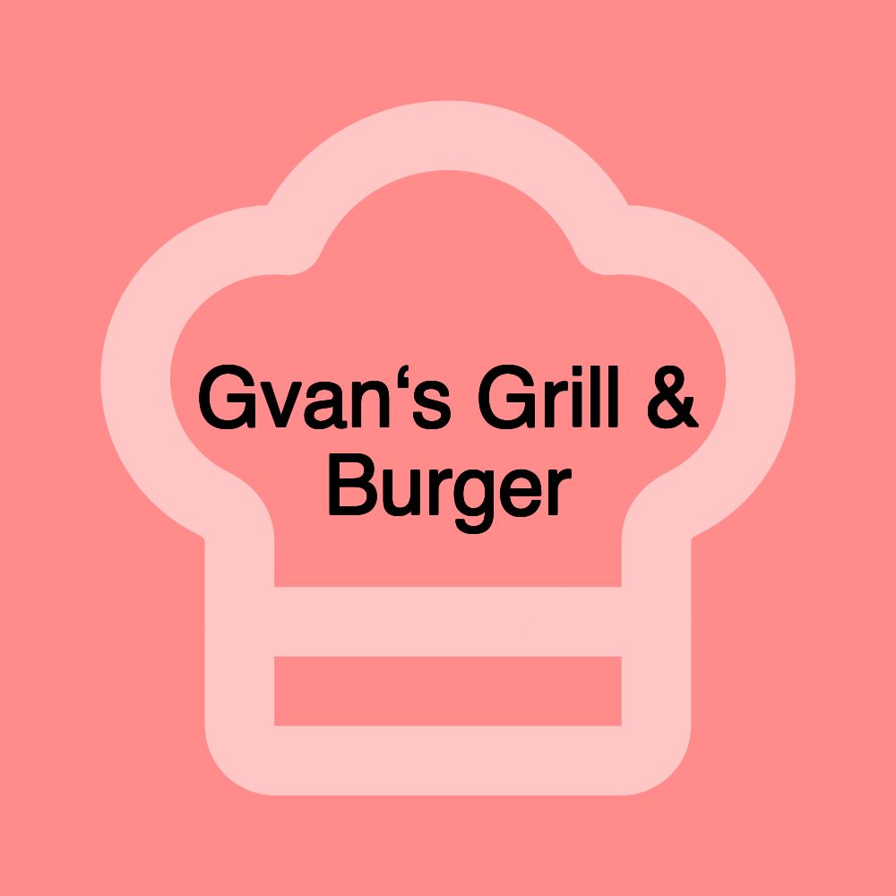 Gvan‘s Grill & Burger