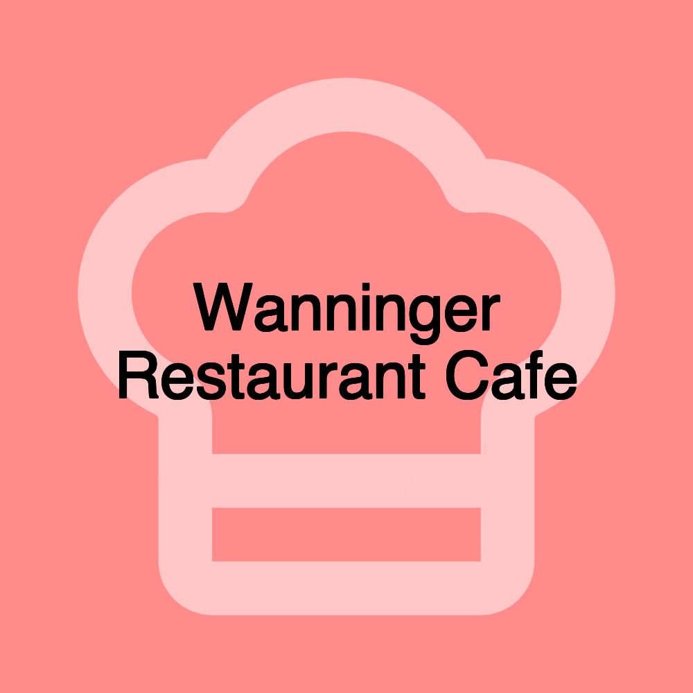 Wanninger Restaurant Cafe