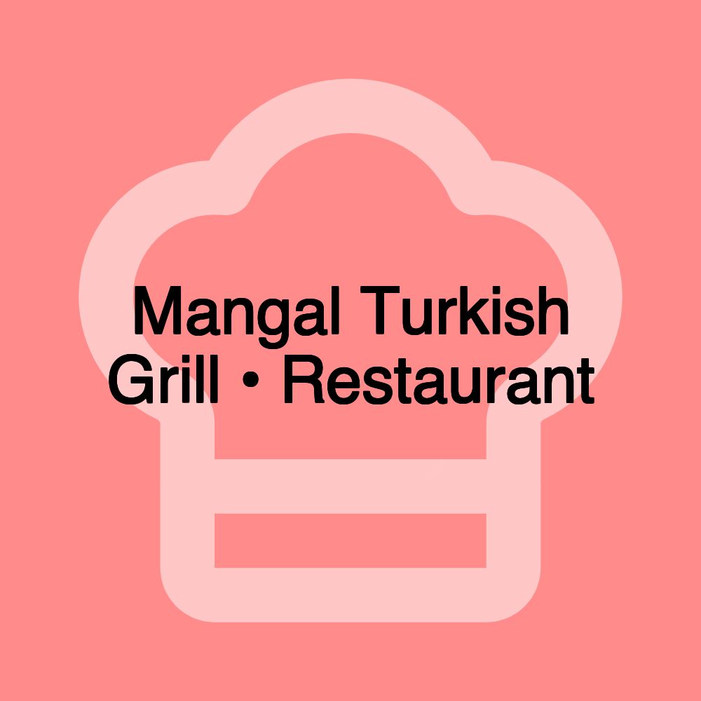 Mangal Turkish Grill • Restaurant