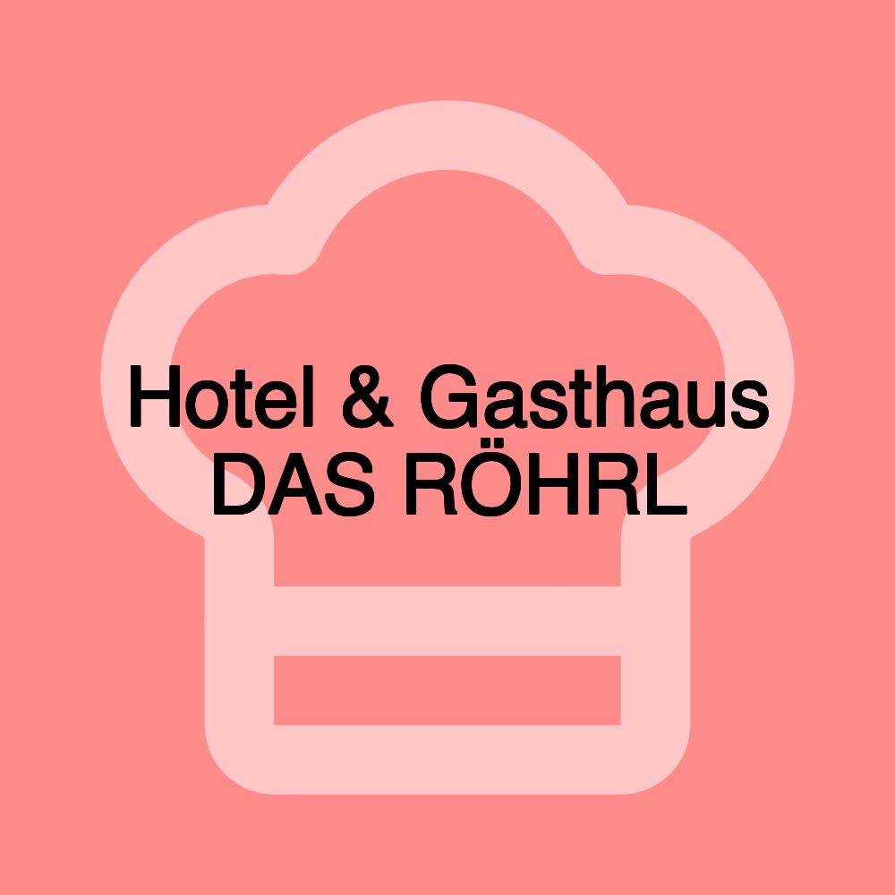 Hotel & Gasthaus DAS RÖHRL