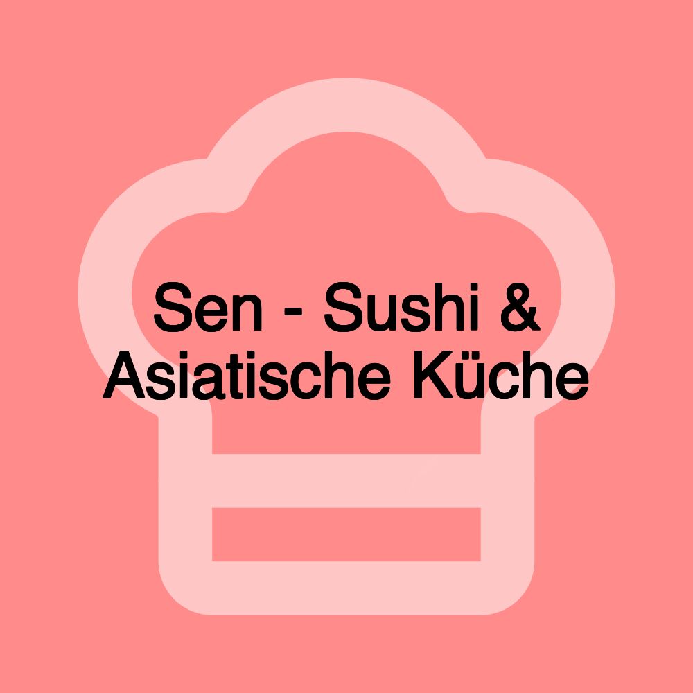 Sen - Sushi & Asiatische Küche